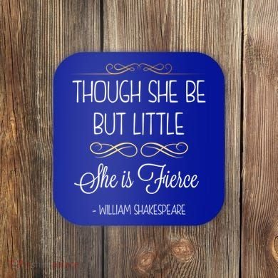 Though She Be But Little She Is Fierce Shakespeare Gift Coaster