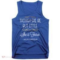 Though She Be But Little She Is Fierce Shakespeare Gift Tank Top thumb 0