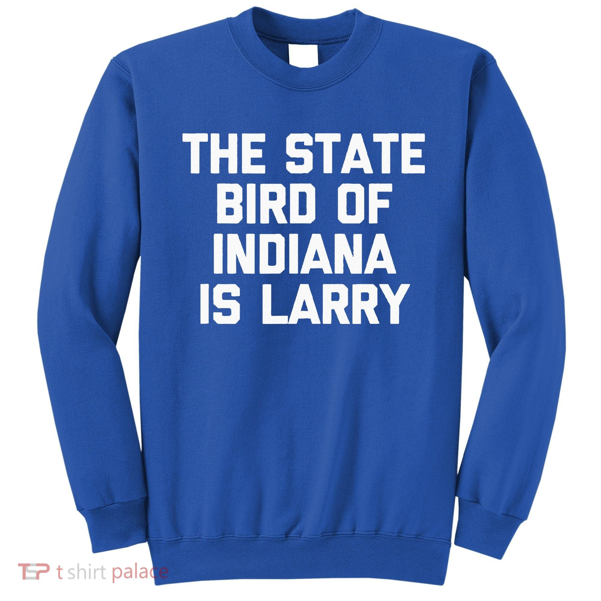 The State Bird Of Indiana Is Larry Funny Basketball Sweatshirt