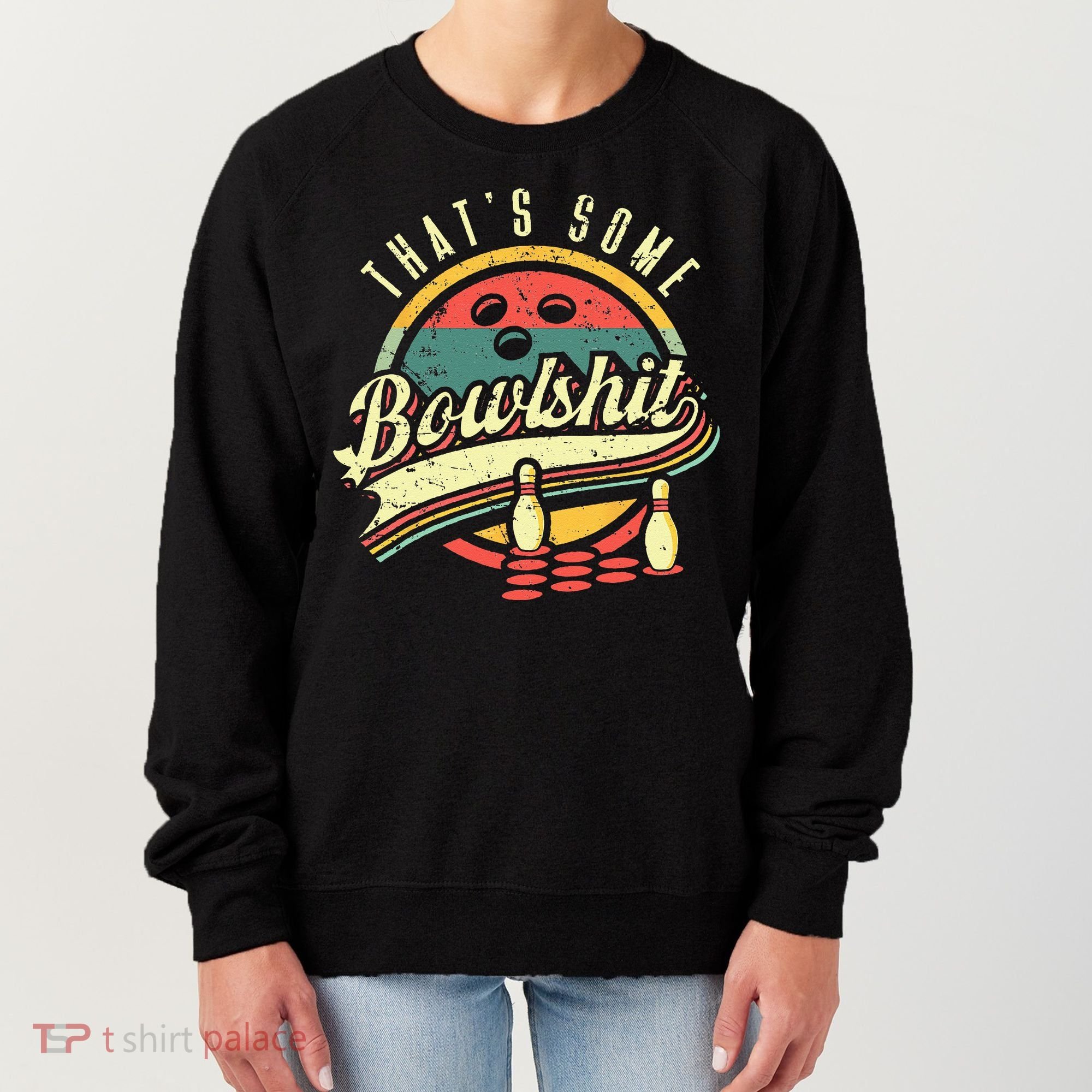 Thats Some Bowlshit Bowling Pun Bowler Women's Sweatshirt
