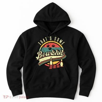 Thats Some Bowlshit Bowling Pun Bowler Hoodie