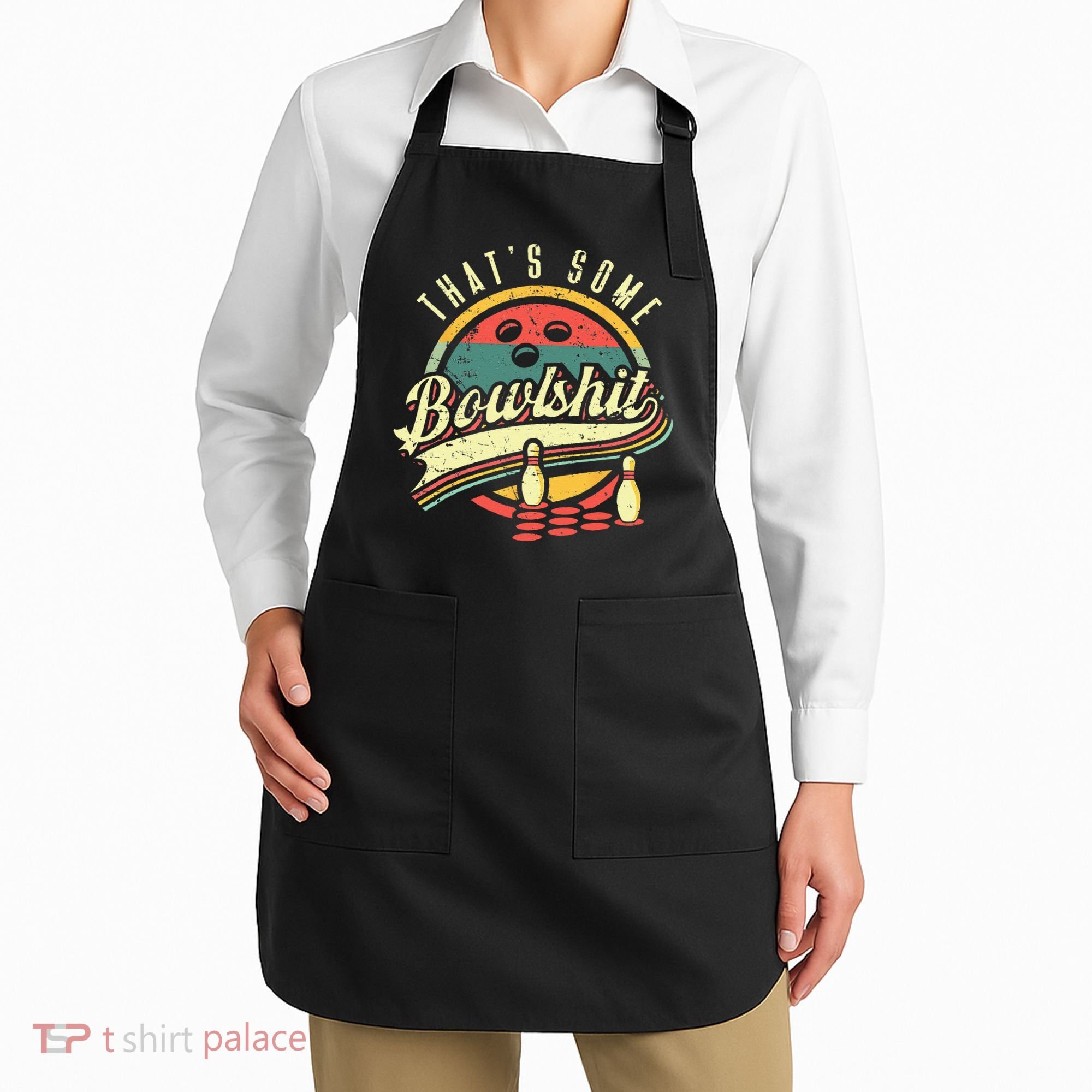 Thats Some Bowlshit Bowling Pun Bowler Apron