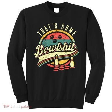 Thats Some Bowlshit Bowling Pun Bowler Sweatshirt