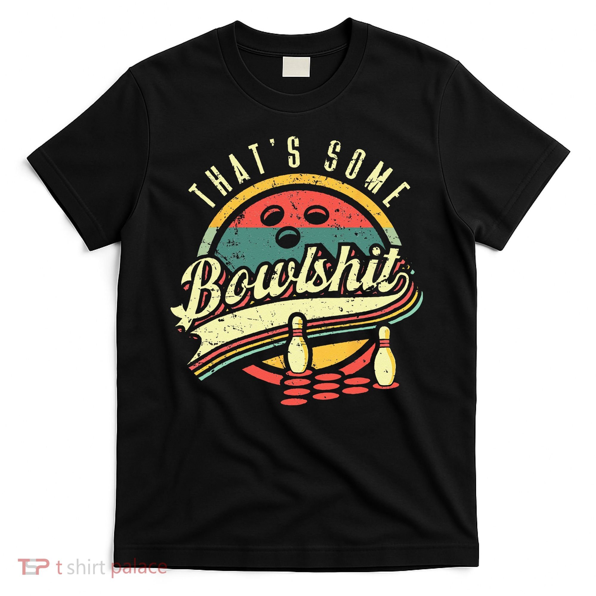 Thats Some Bowlshit Bowling Pun Bowler T-Shirt