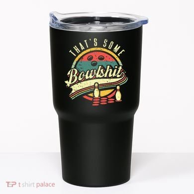 Thats Some Bowlshit Bowling Pun Bowler Tumbler