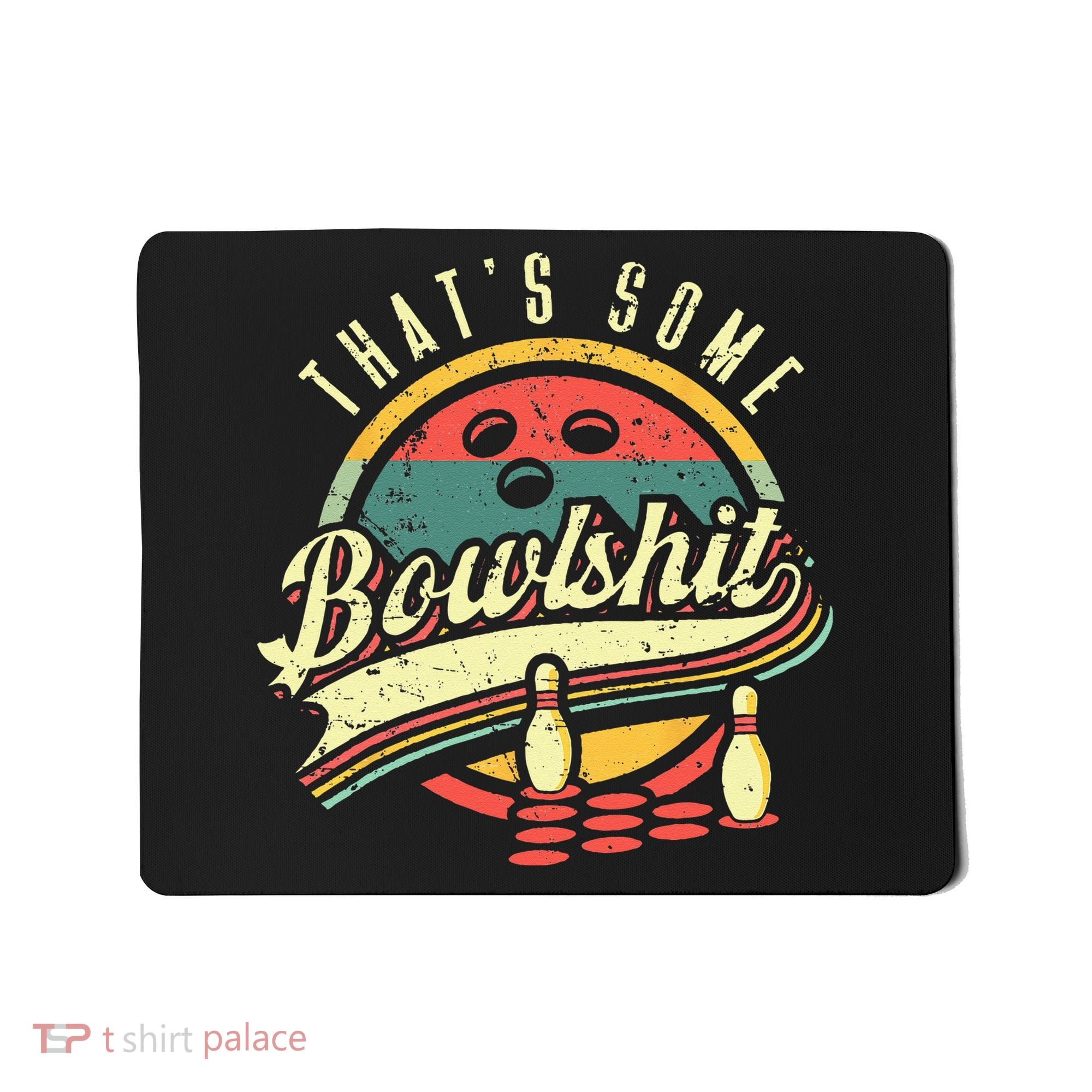 Thats Some Bowlshit Bowling Pun Bowler Mousepad