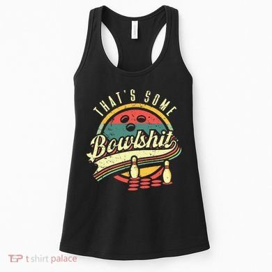 Thats Some Bowlshit Bowling Pun Bowler Women's Tank Top