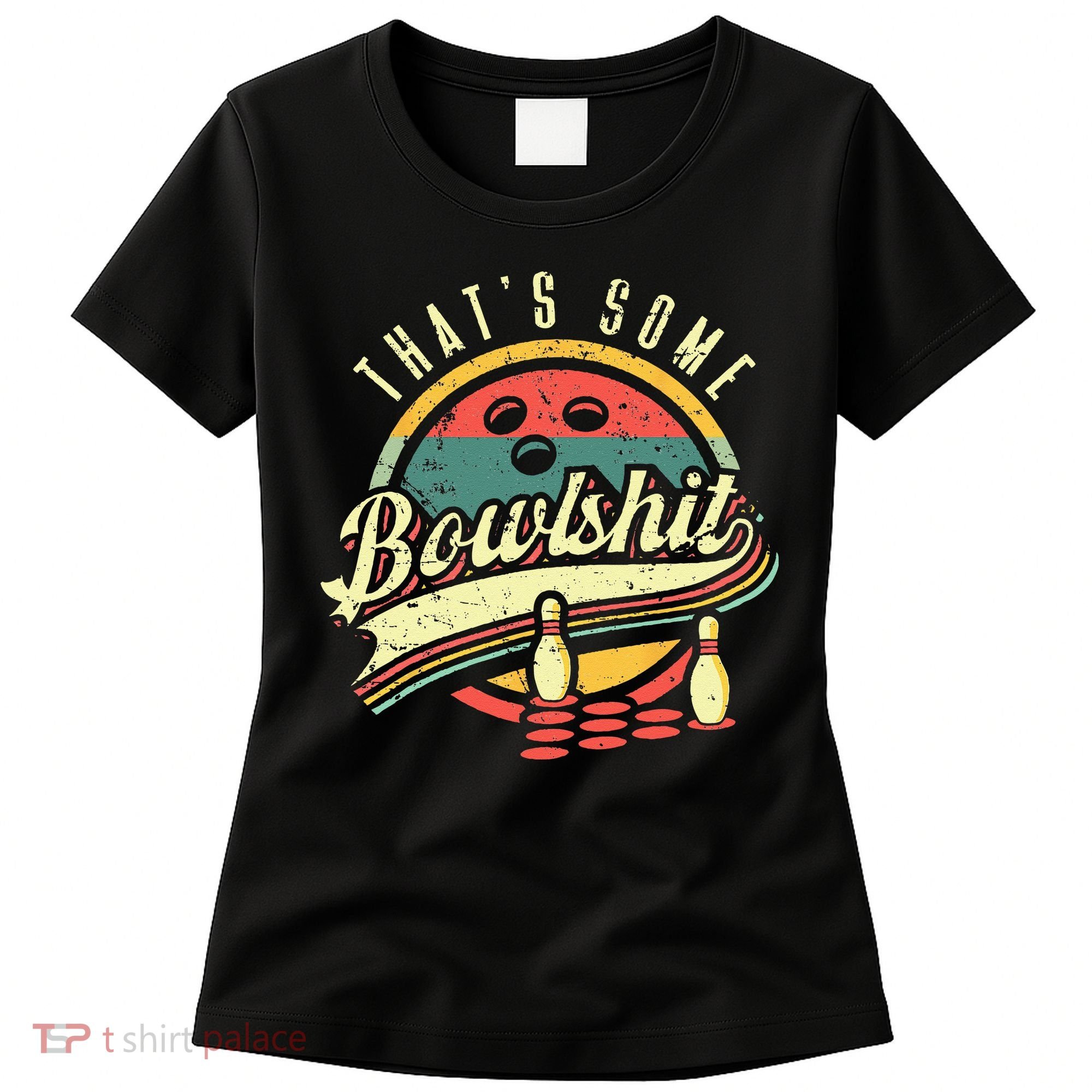 Thats Some Bowlshit Bowling Pun Bowler Women's T-Shirt