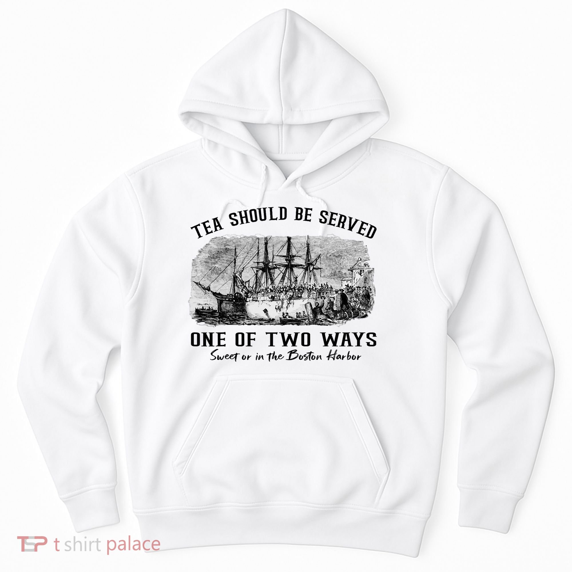 Tea Should Be Served One Of Two Ways Boston Party Hoodie