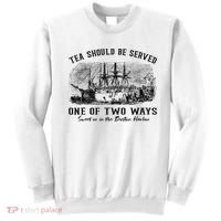 Tea Should Be Served One Of Two Ways Boston Party Sweatshirt thumb 0