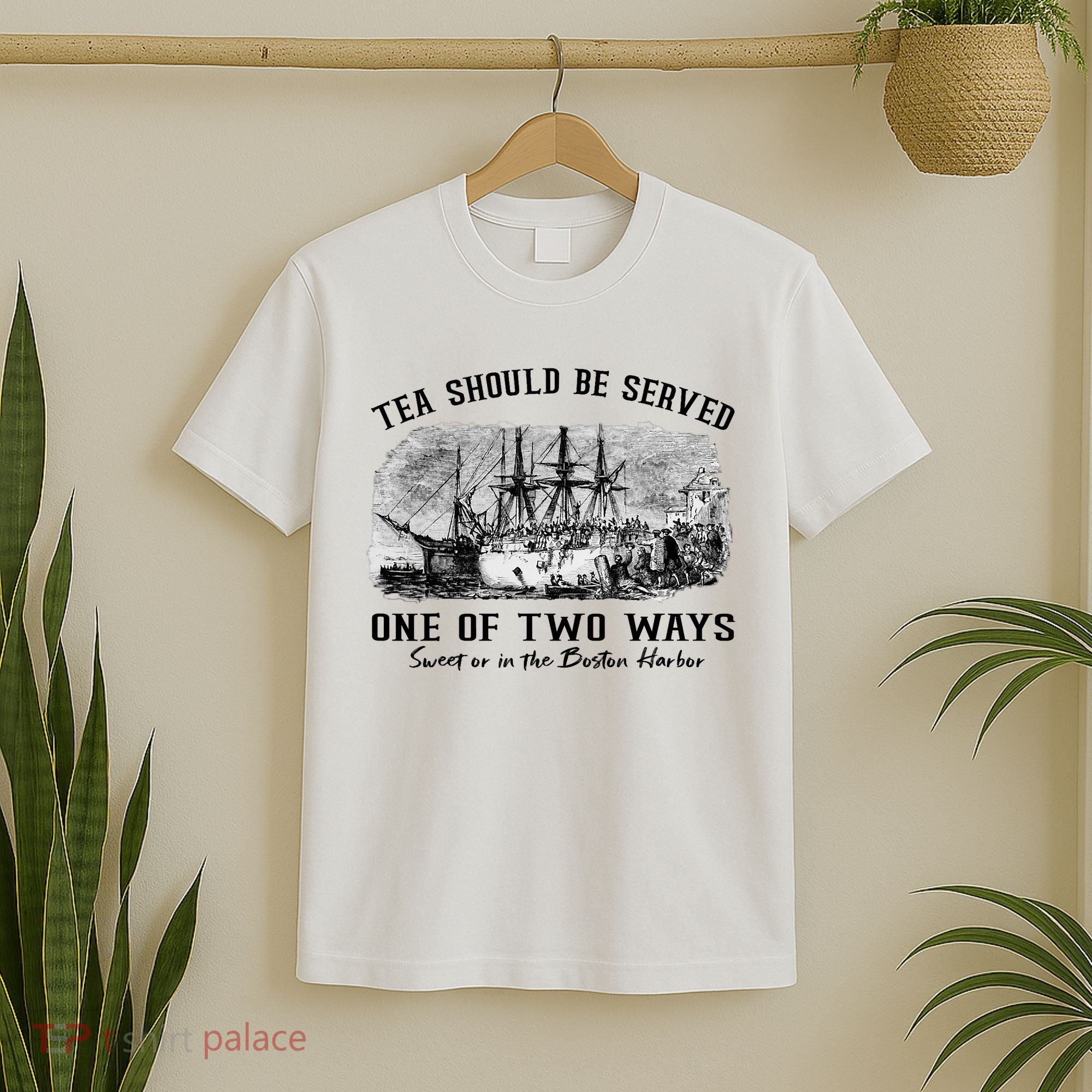 Tea Should Be Served One Of Two Ways Boston Party T-Shirt