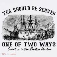 Tea Should Be Served One Of Two Ways Boston Party T-Shirt thumb 7