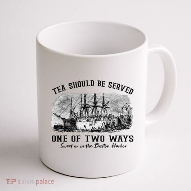 Tea Should Be Served One Of Two Ways Boston Party Coffee Mug back