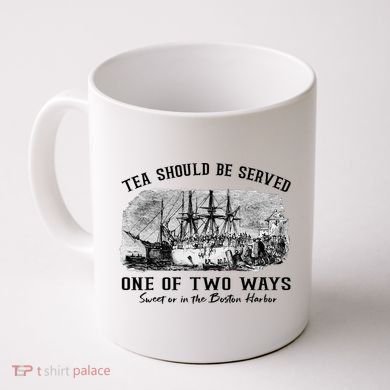 Tea Should Be Served One Of Two Ways Boston Party Coffee Mug