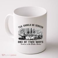 Tea Should Be Served One Of Two Ways Boston Party Coffee Mug thumb 0
