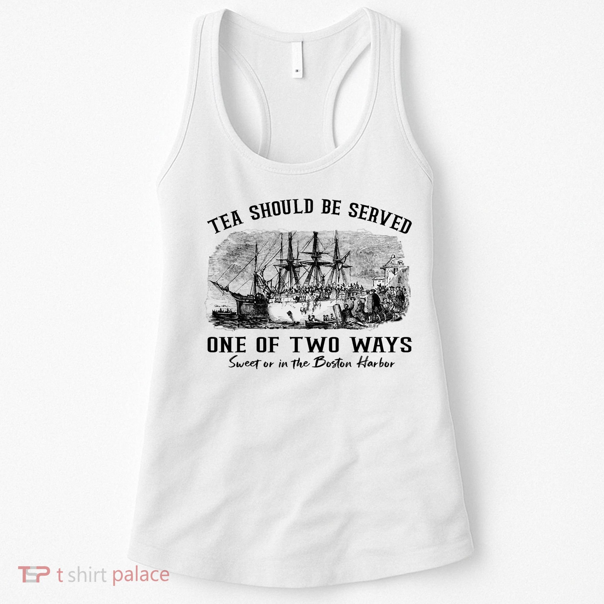Tea Should Be Served One Of Two Ways Boston Party Women's Tank Top