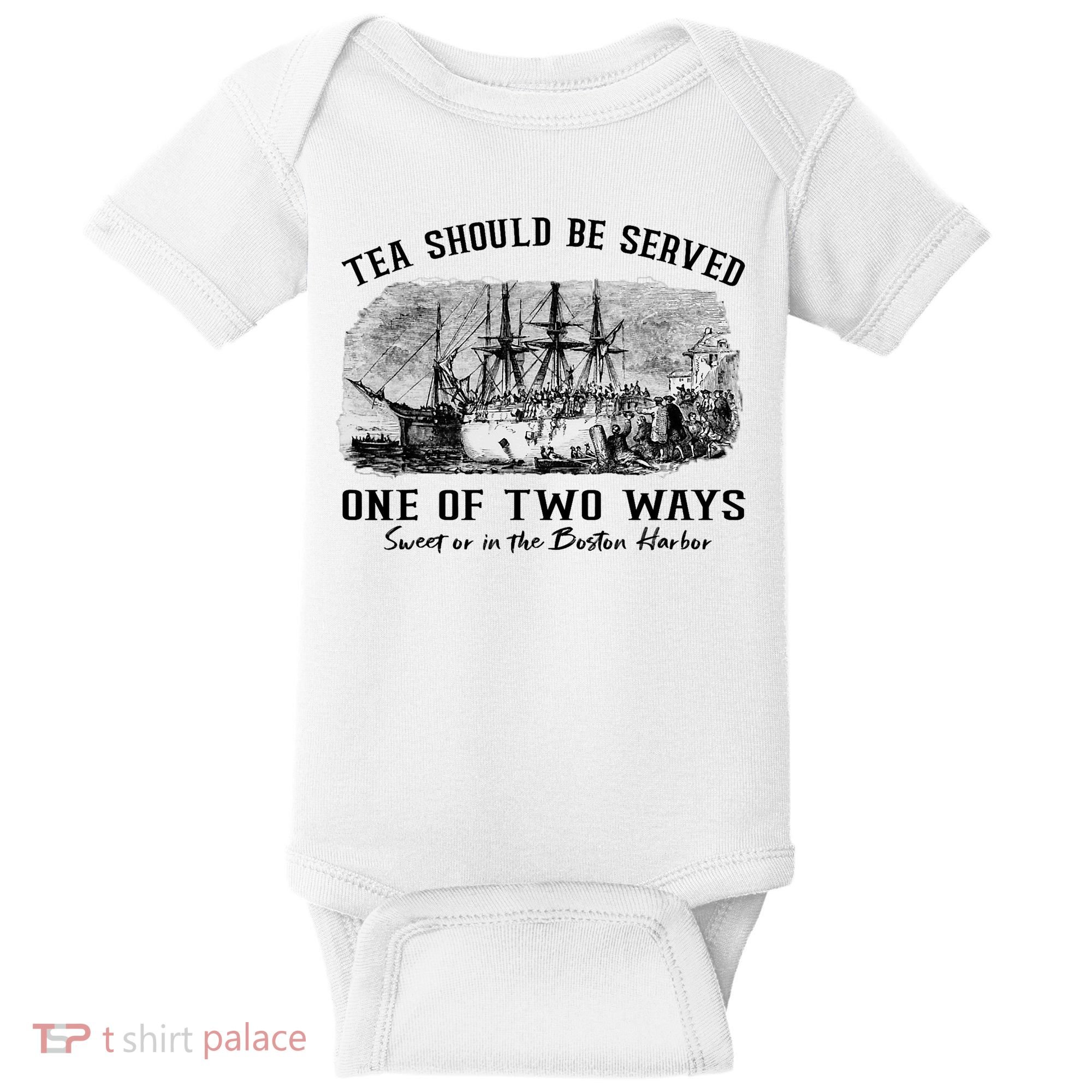 Tea Should Be Served One Of Two Ways Boston Party Baby Bodysuit