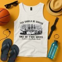 Tea Should Be Served One Of Two Ways Boston Party Tank Top thumb 4