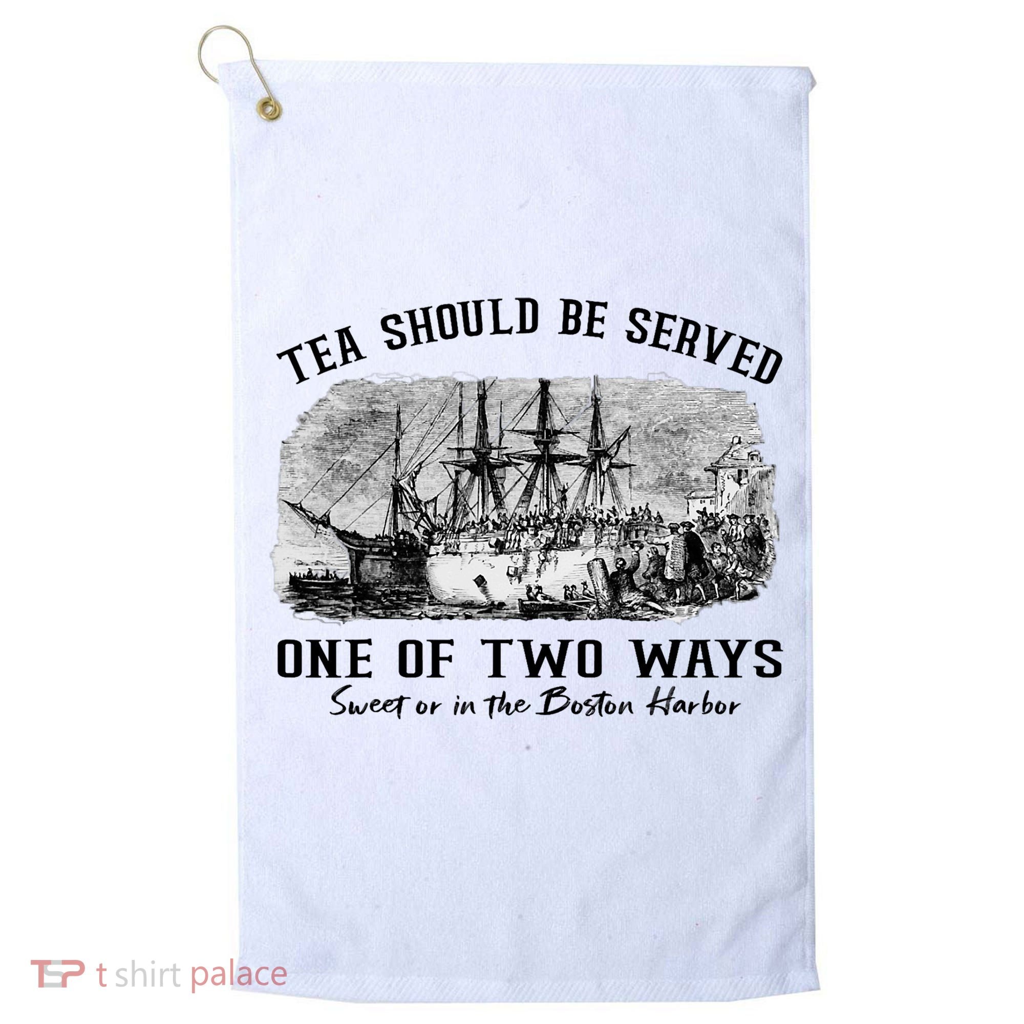 Tea Should Be Served One Of Two Ways Boston Party Golf Towel