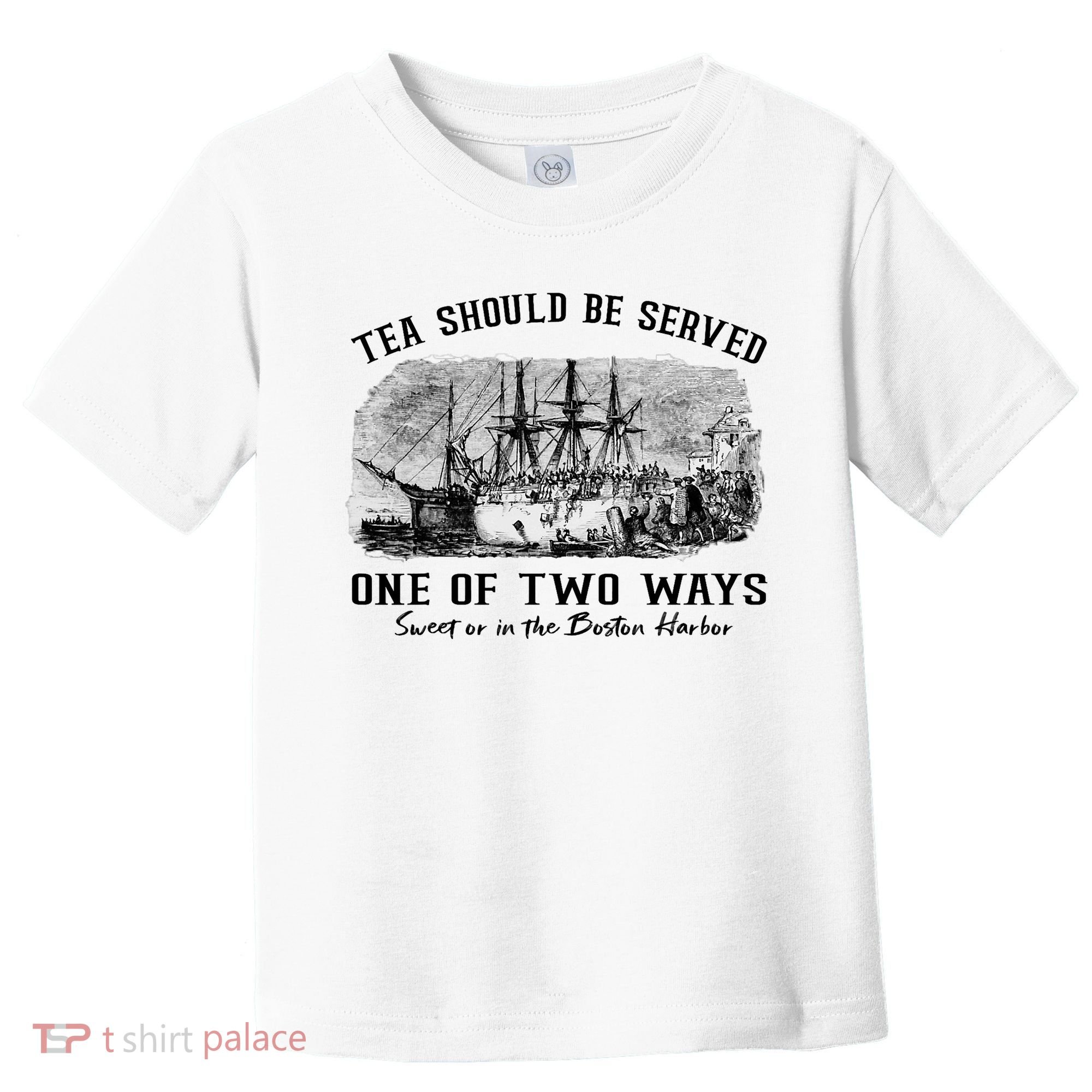 Tea Should Be Served One Of Two Ways Boston Party Toddler T-Shirt