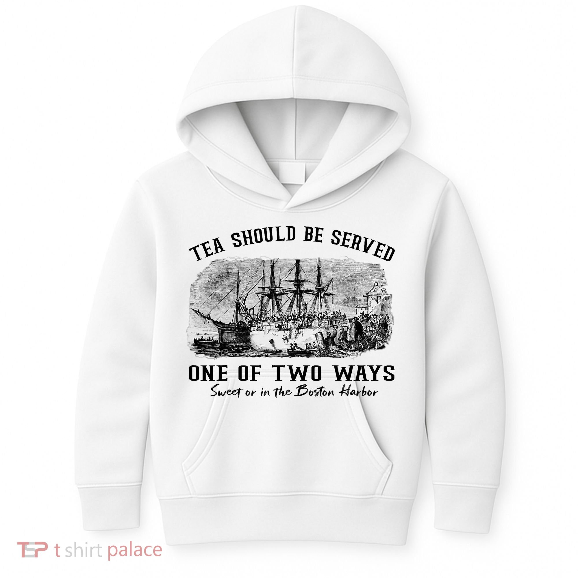 Tea Should Be Served One Of Two Ways Boston Party Kids Hoodie