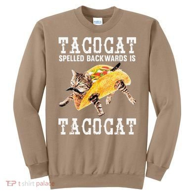 Tacocat Spelled Backward Is Taco Cat Sweatshirt