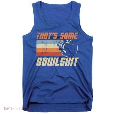 ThatS Some Bowlshit Retro Bowling Bowler Vintage Graphic Gift Tank Top