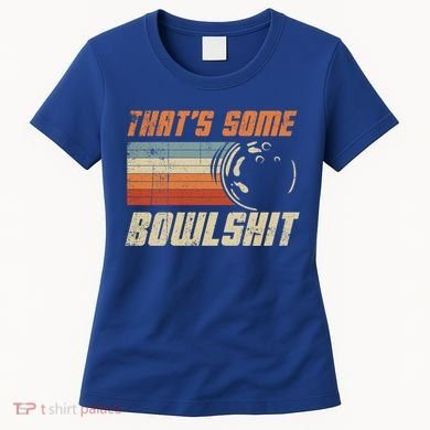 ThatS Some Bowlshit Retro Bowling Bowler Vintage Graphic Gift Women's T-Shirt