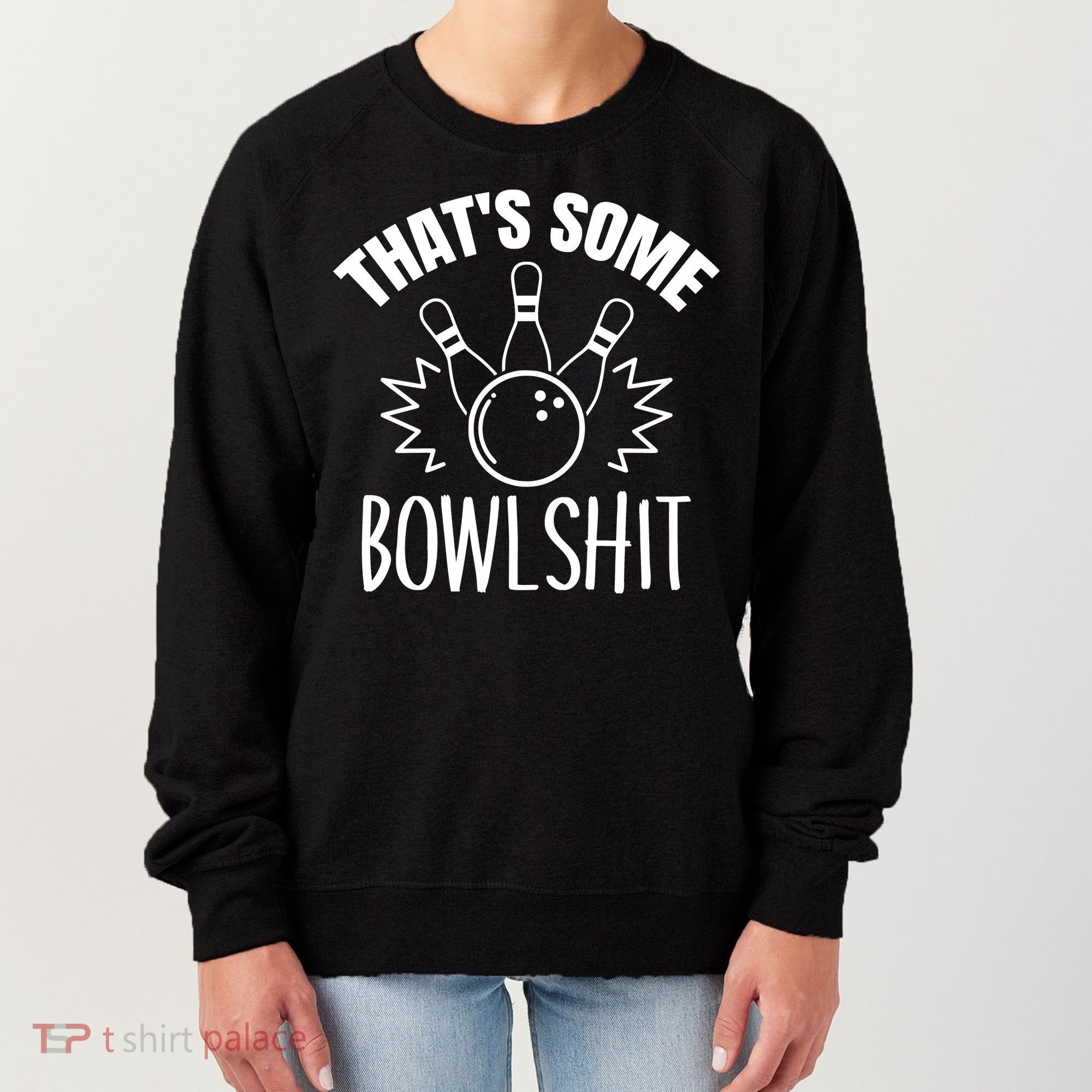 That's Some Bowlshit Funny Bowling Team Party Women's Sweatshirt