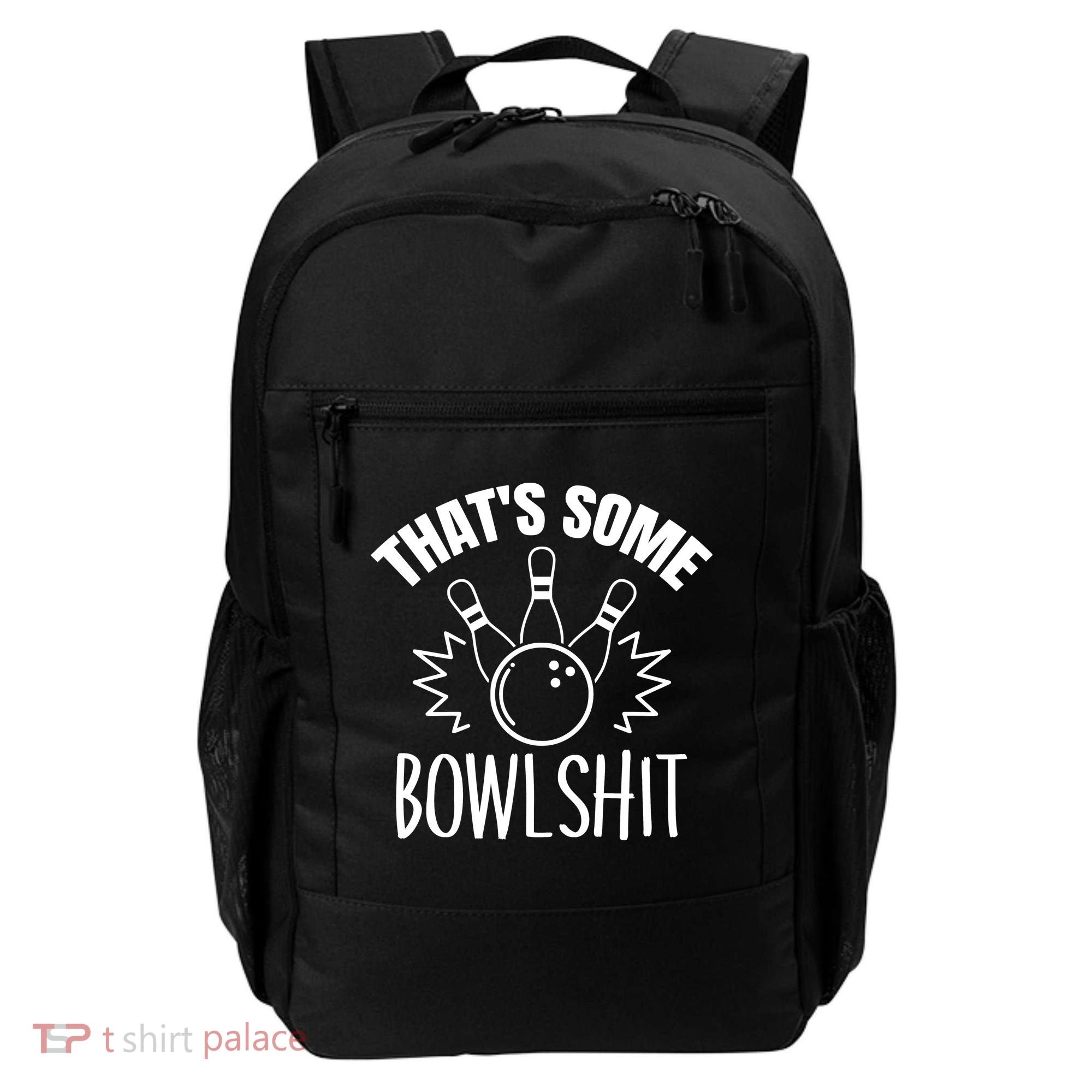 That's Some Bowlshit Funny Bowling Team Party Backpack