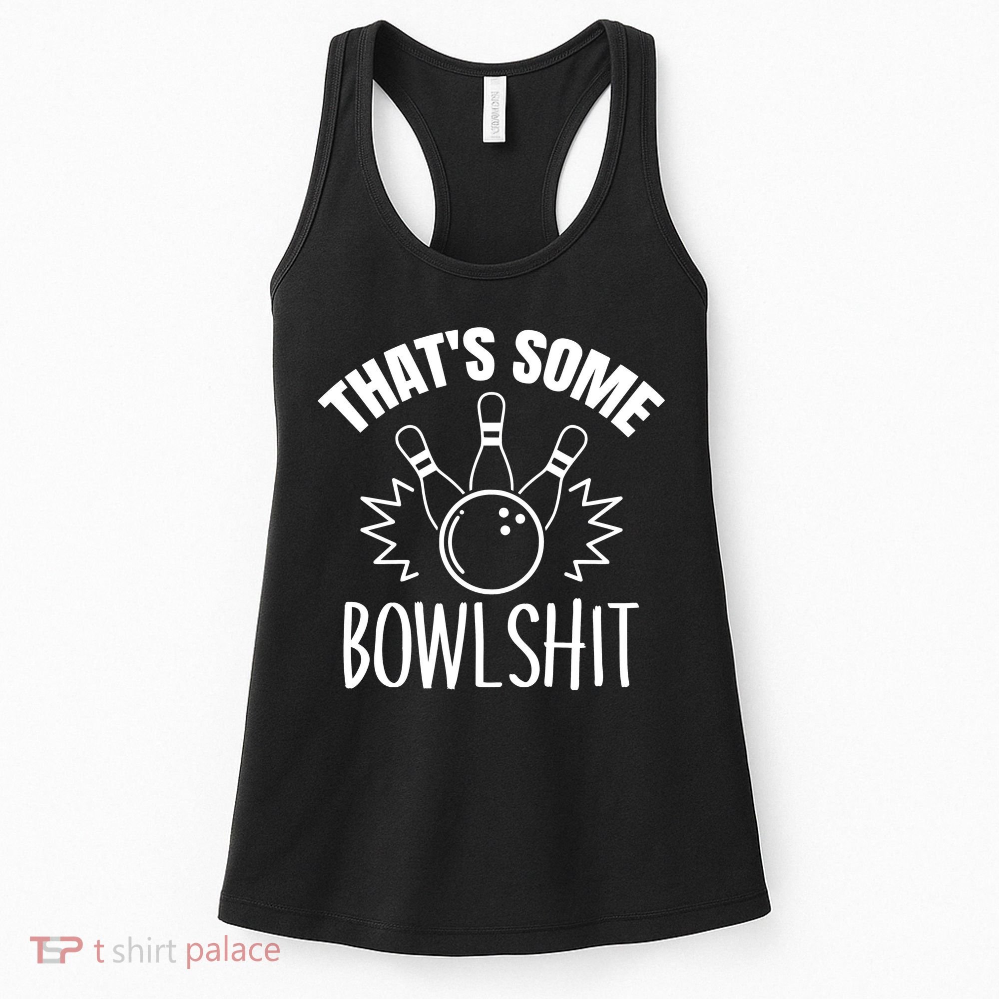 That's Some Bowlshit Funny Bowling Team Party Women's Tank Top