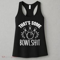 That's Some Bowlshit Funny Bowling Team Party Women's Tank Top thumb 3