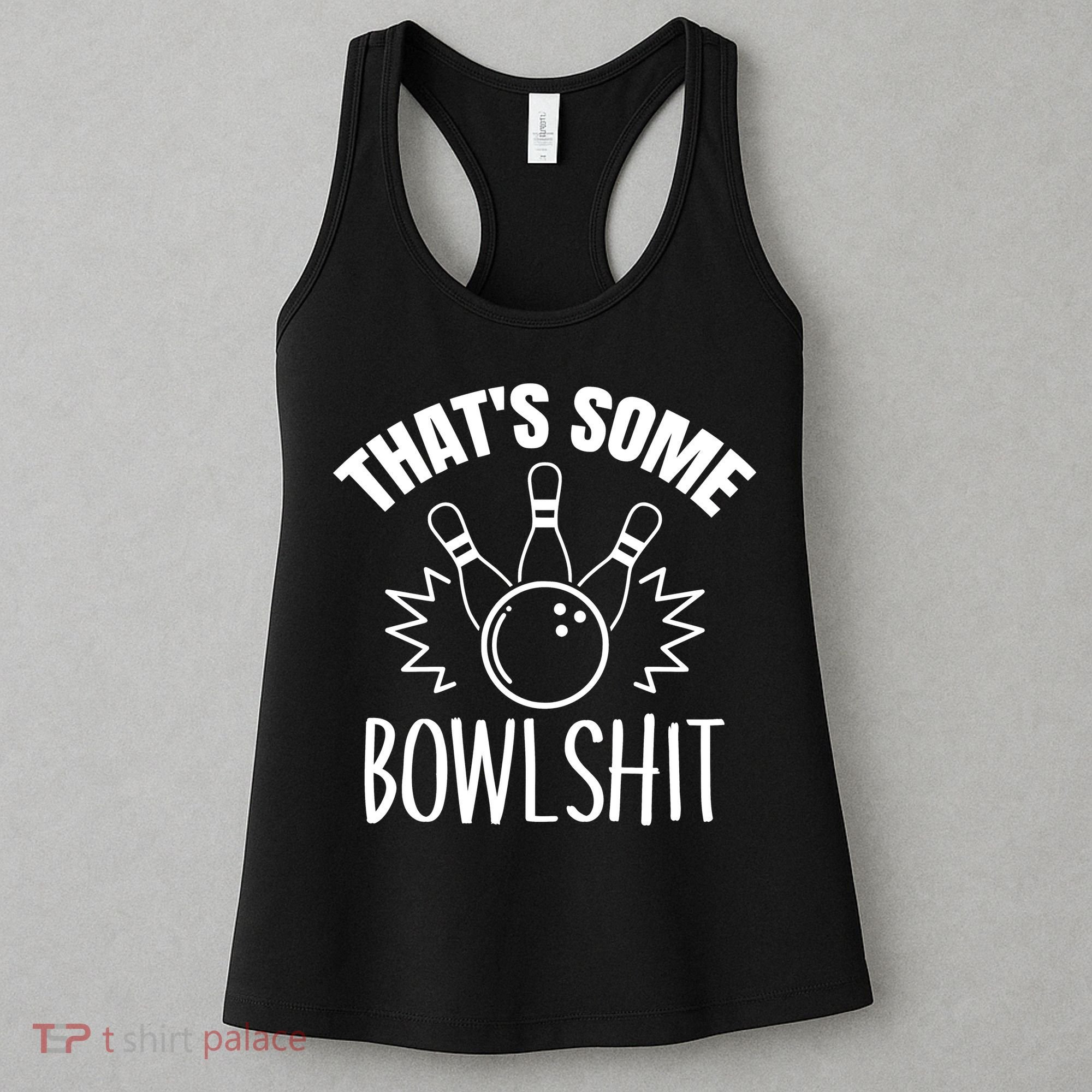 That's Some Bowlshit Funny Bowling Team Party Women's Tank Top