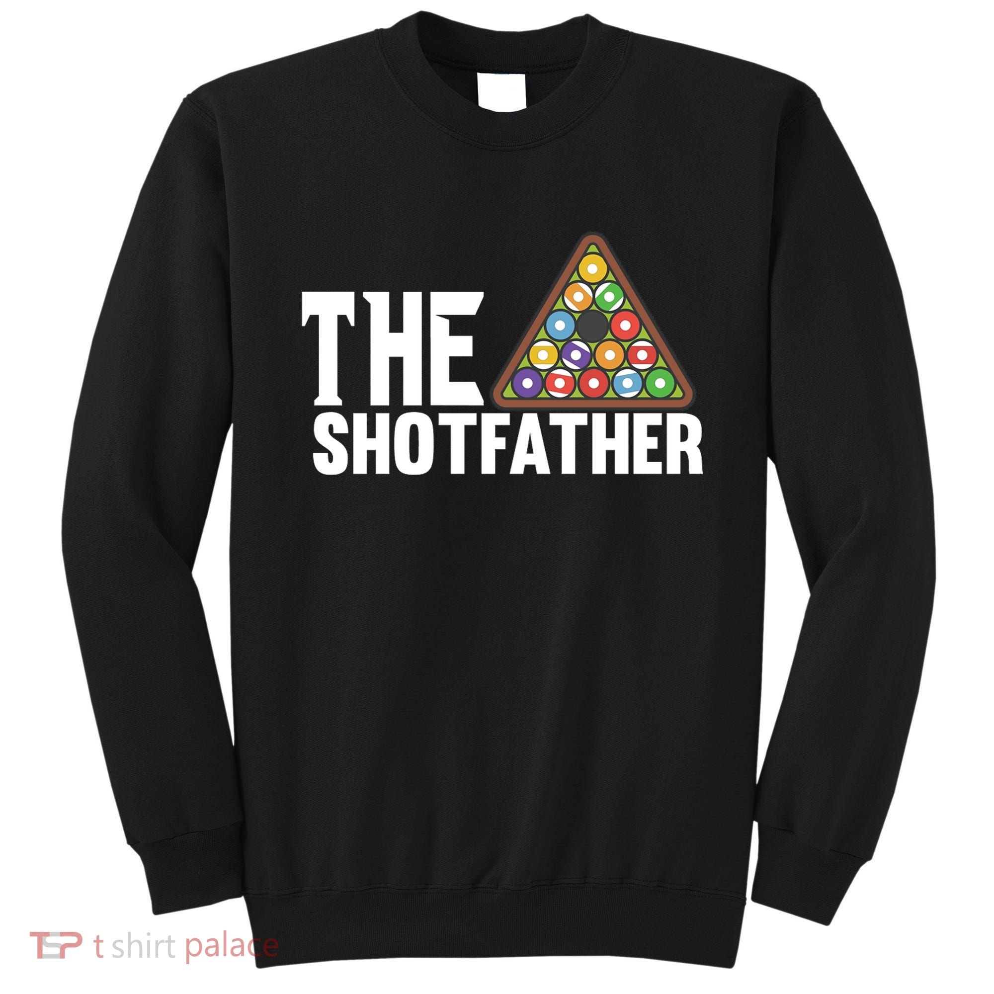The Shotfather Billiards Dad Gift For Father's Day Sweatshirt