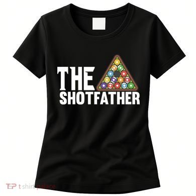 The Shotfather Billiards Dad Gift For Father's Day Women's T-Shirt