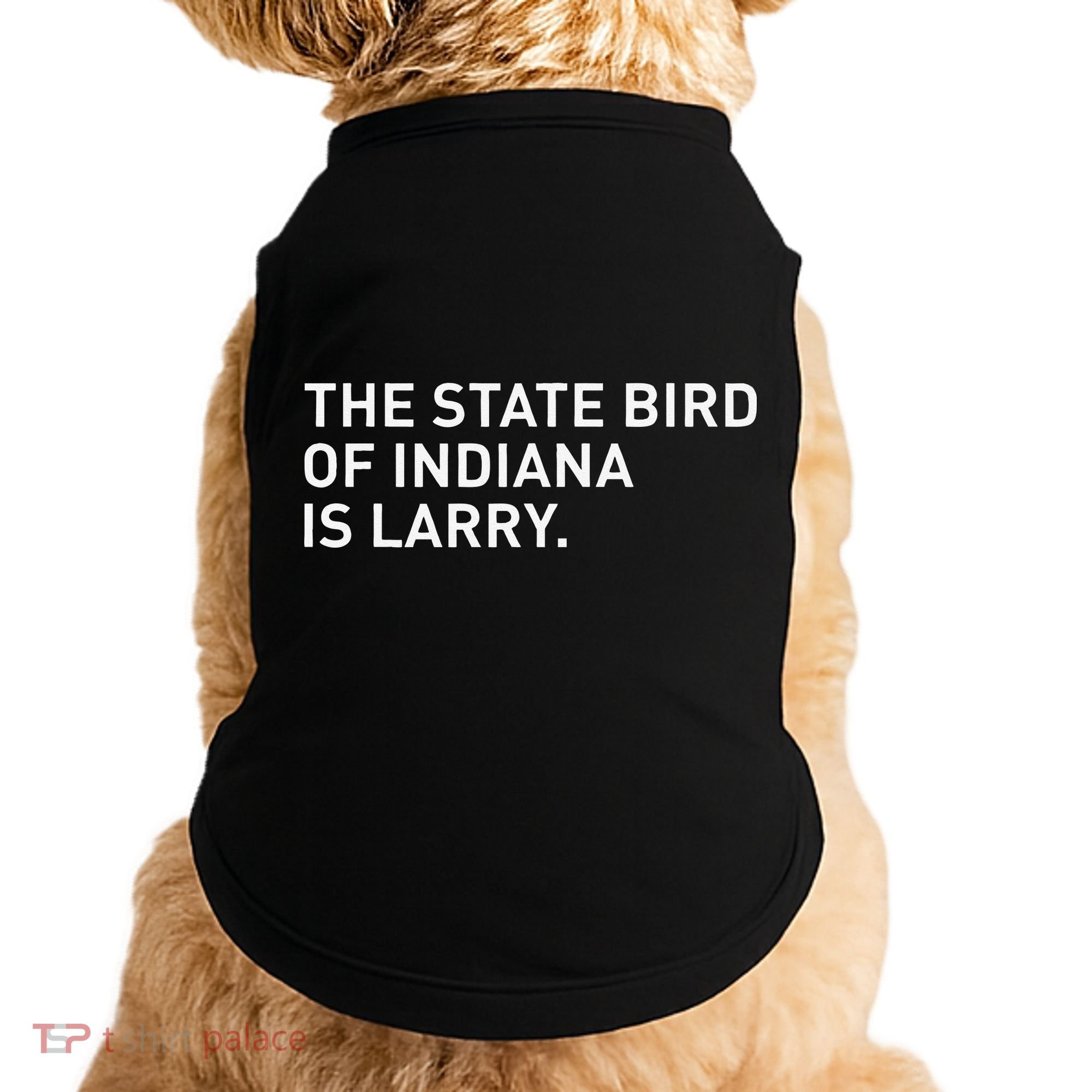 The State Bird Of Indiana Is Larry Doggie Tank