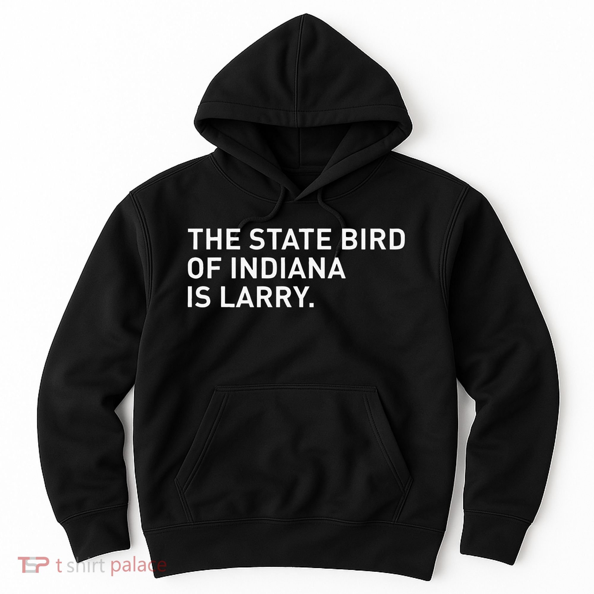 The State Bird Of Indiana Is Larry Hoodie