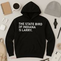 The State Bird Of Indiana Is Larry Hoodie thumb 3