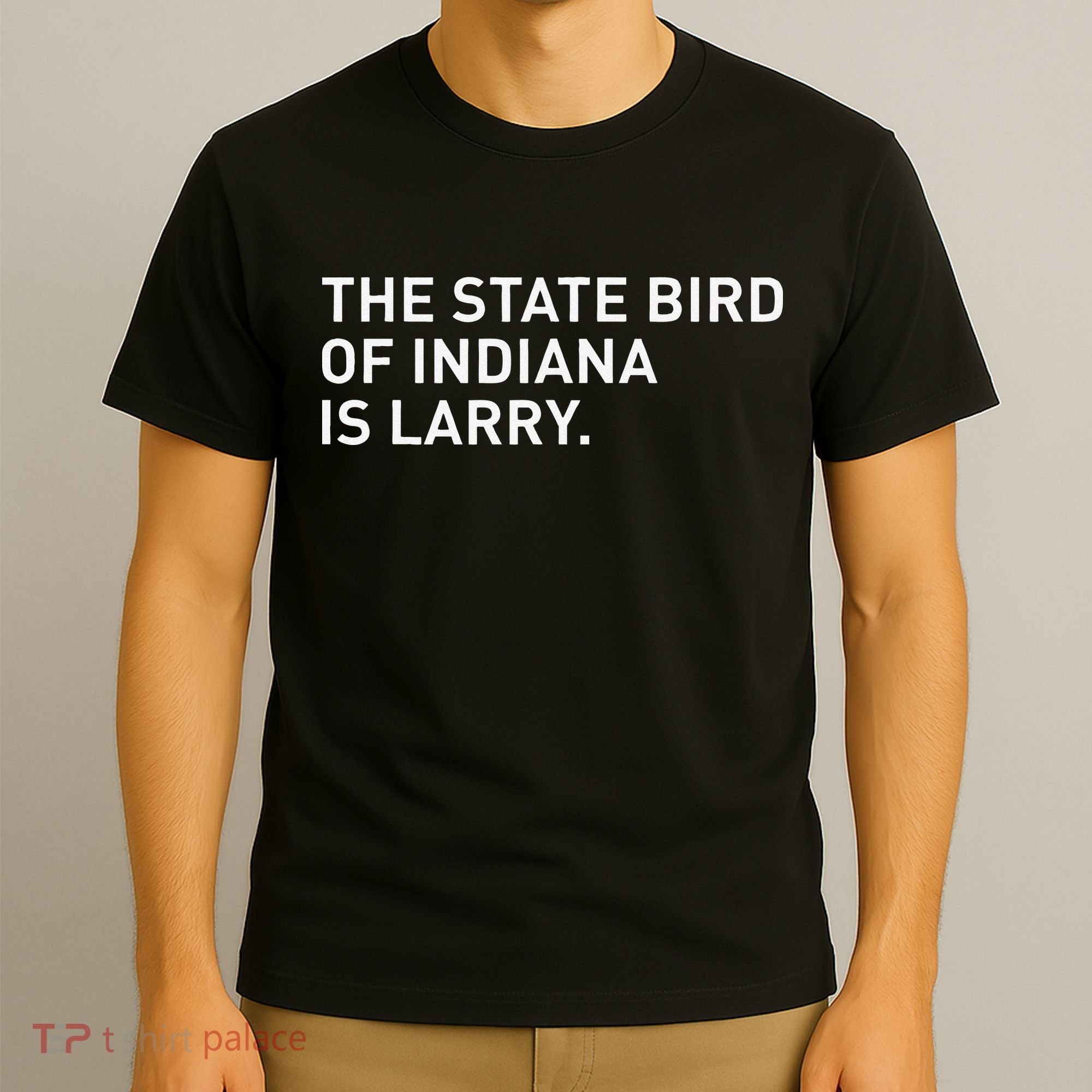 The State Bird Of Indiana Is Larry T-Shirt