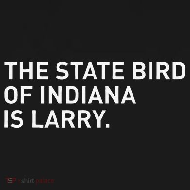 The State Bird Of Indiana Is Larry Button