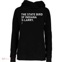 The State Bird Of Indiana Is Larry Womens Funnel Neck Pullover Hood thumb 0