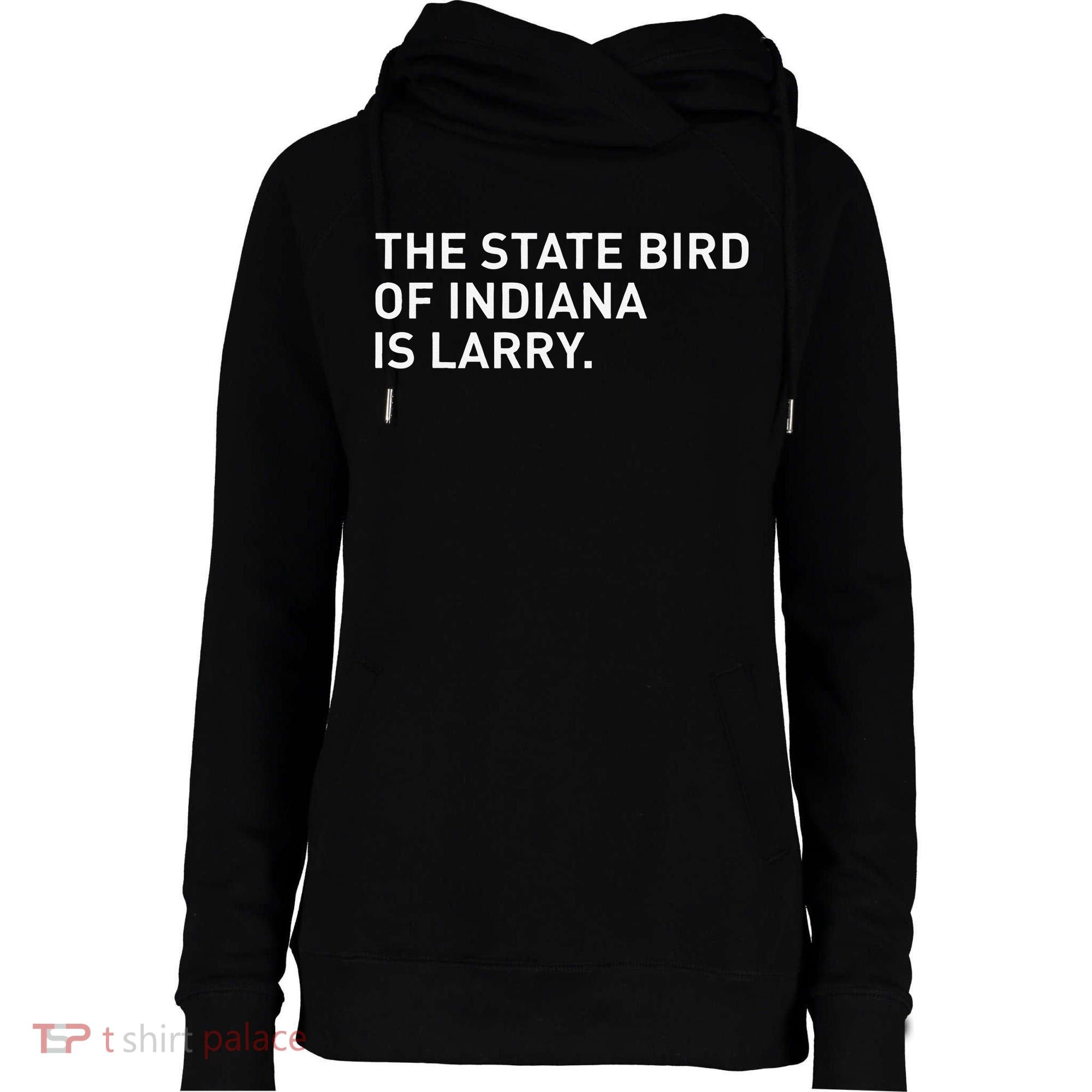 The State Bird Of Indiana Is Larry Womens Funnel Neck Pullover Hood