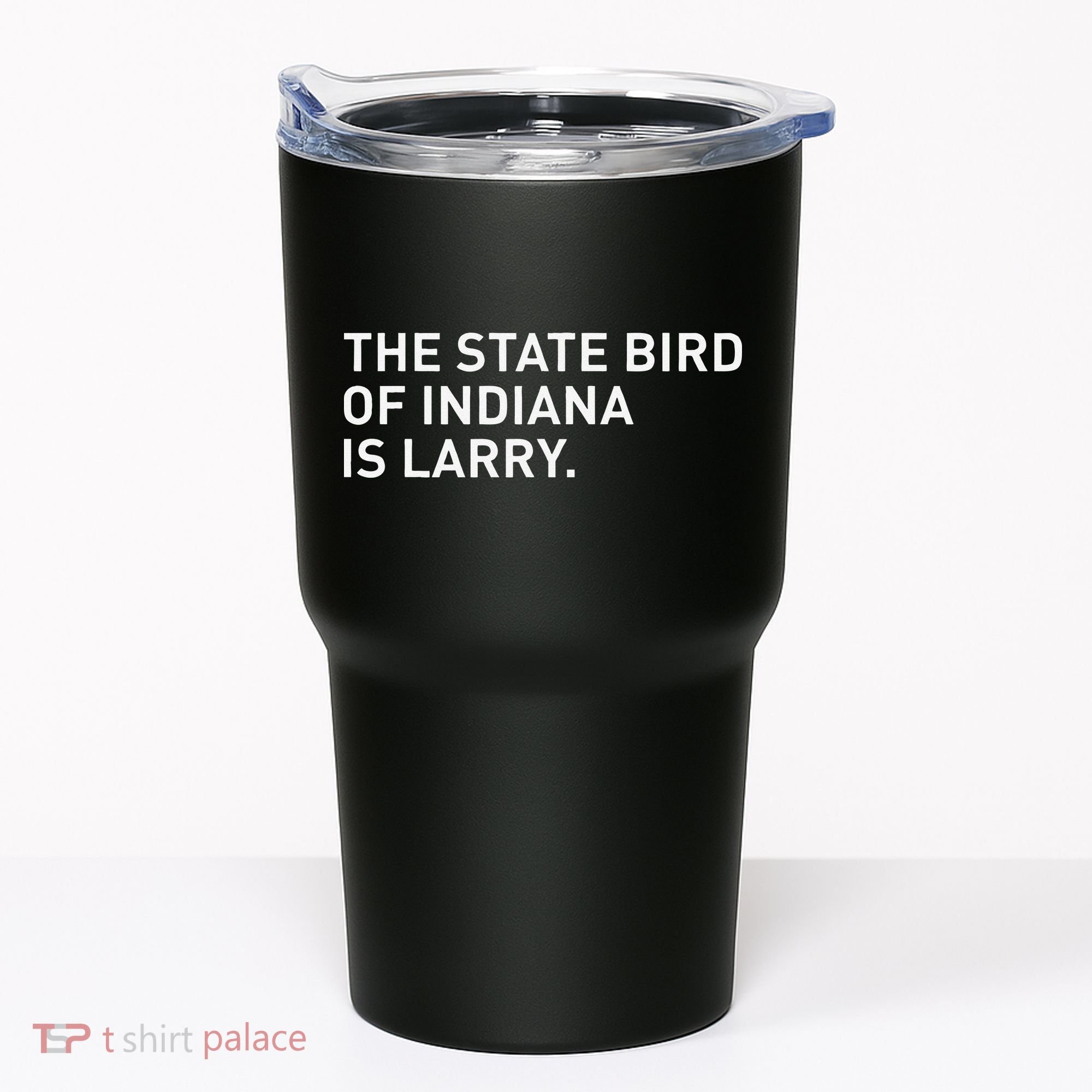 The State Bird Of Indiana Is Larry Tumbler