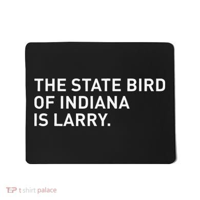 The State Bird Of Indiana Is Larry Mousepad