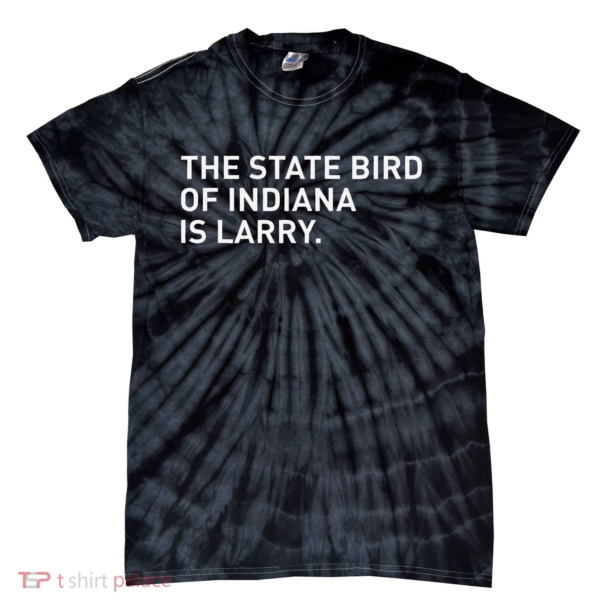 The State Bird Of Indiana Is Larry Tie-Dye T-Shirt
