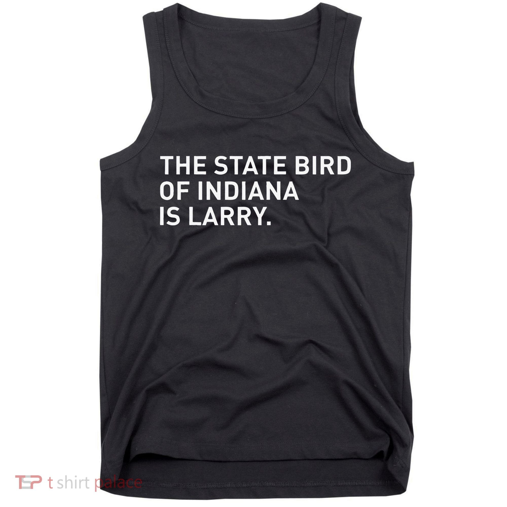 The State Bird Of Indiana Is Larry Tank Top