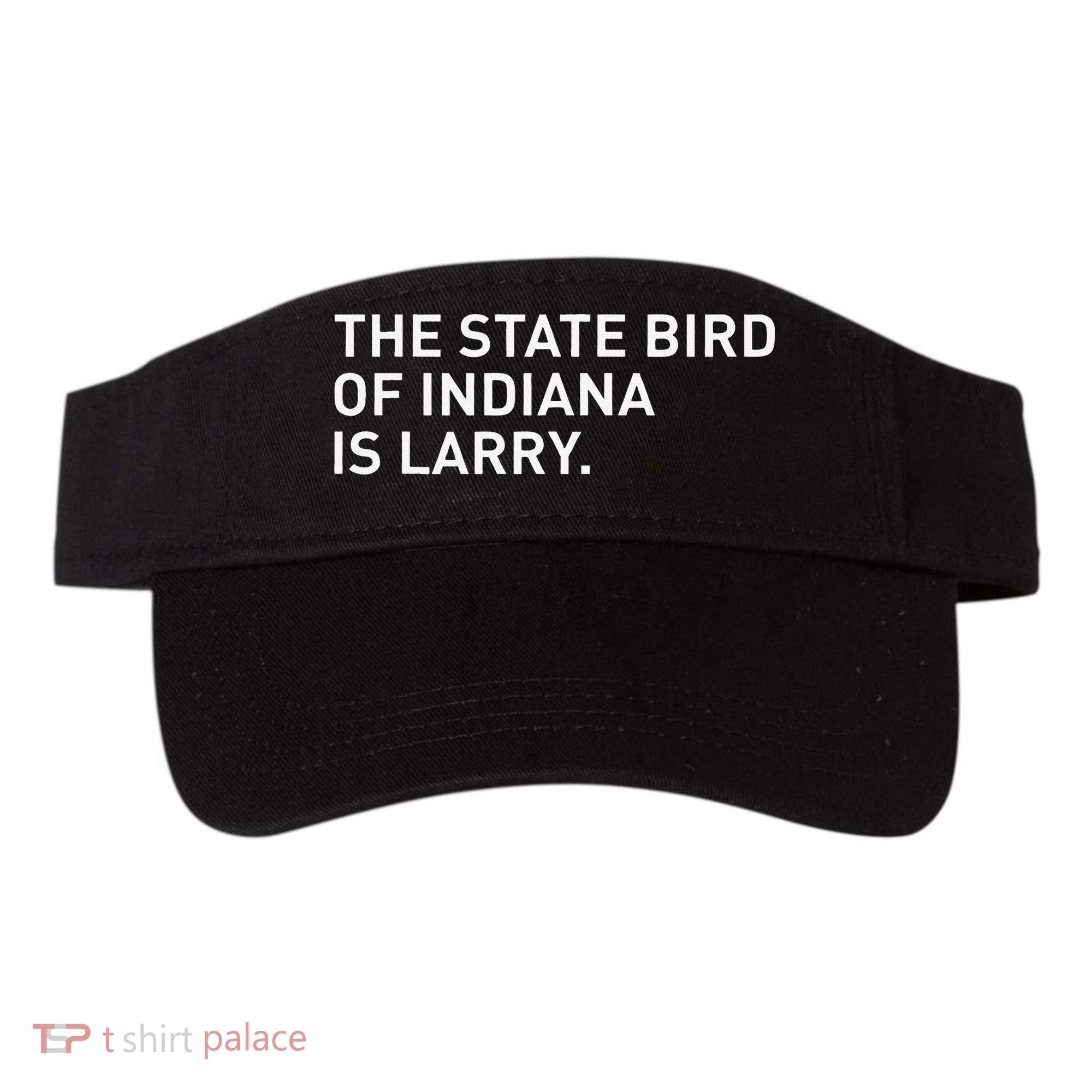 The State Bird Of Indiana Is Larry Visor
