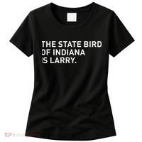 The State Bird Of Indiana Is Larry Women's T-Shirt thumb 0