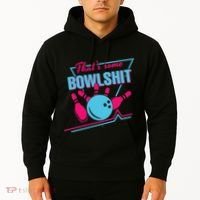 That Some Bowlshit Ball Pins Strike Spilt Hoodie thumb 2