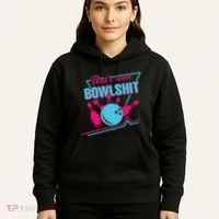That Some Bowlshit Ball Pins Strike Spilt Hoodie thumb 5